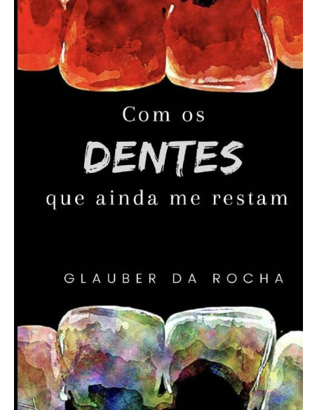 Com Os Dentes Que Ainda Me Restam