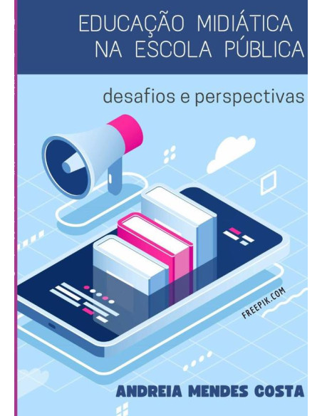 Educação Midiática Na Escola Pública:desafios e perspectivas