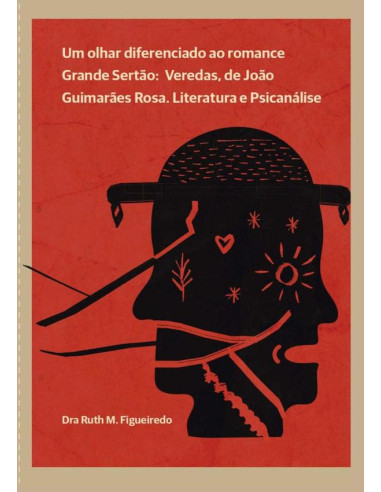 Um Olhar Diferenciado Ao Romance:Grande Sertão: Veredas, de João Guimarães Rosa. Literatura e Psicanálise