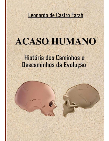 Acaso Humano:HISTÓRIAS DOS CAMINHOS E DESCAMINHOS DA EVOLUÇÃO