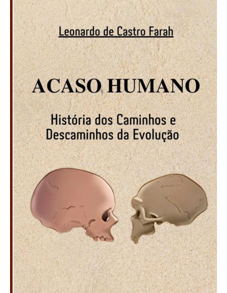 Acaso Humano:HISTÓRIAS DOS CAMINHOS E DESCAMINHOS DA EVOLUÇÃO