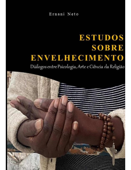 Estudos Sobre Envelhecimento:Diálogos entre Psicologia, Arte e Ciência da Religião.