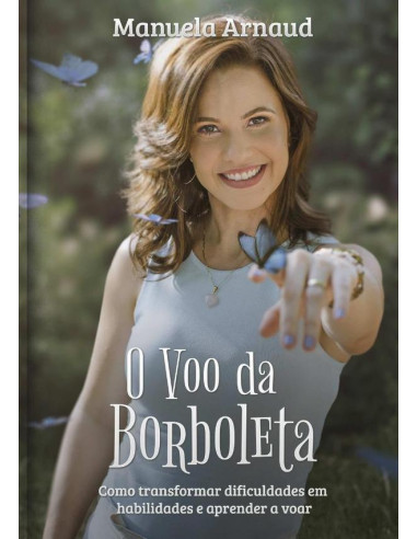 O Voo Da Borboleta:Como transformar dificuldades em habilidades e aprender a voar