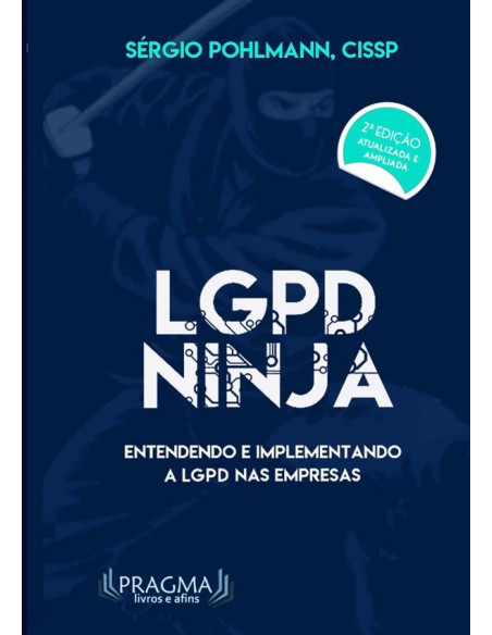 Lgpd Ninja - 2a Edição:Entendendo e implantando a LGPD