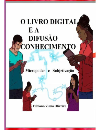 O Livro Digital E A Difusão Conhecimento:Micropoder e Subjetivação