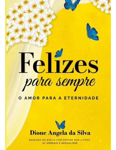 Felizes Para Sempre:O Amor Para a Eternidade