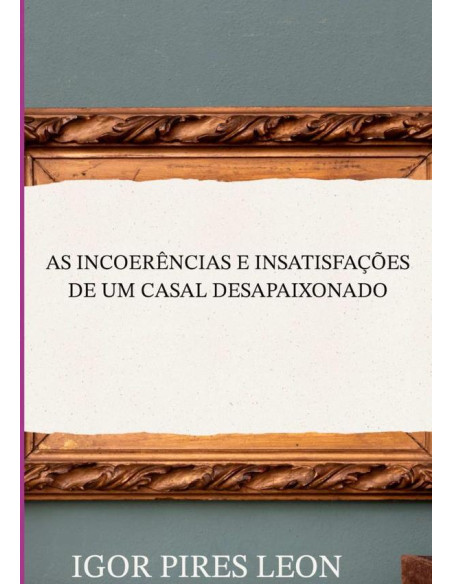 As Incoerências E Insatisfações De Um Casal Desapaixonado