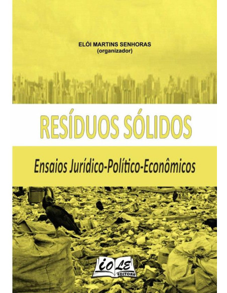 Resíduos Sólidos: Ensaios Jurídico-político-econômicos