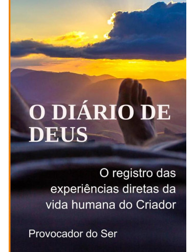 O Diário De Deus:O registro das experiências diretas da vida humana do Criador