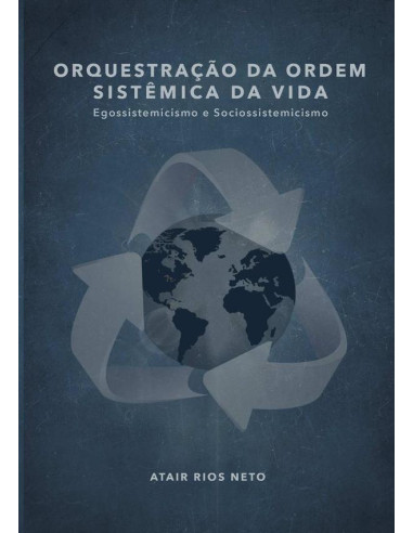 Orquestração Da Ordem Sistêmica Da Vida:Egossistemicismo e Sociossistemicismo