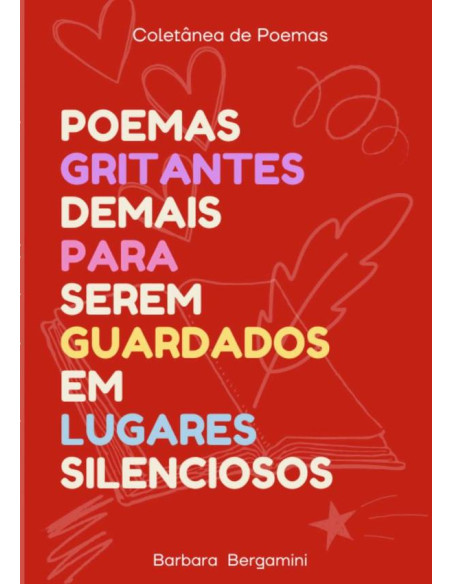 Poemas Gritantes Demais Para Serem Guardados Em Lugares Silenciosos