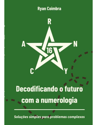 Decodificando O Futuro Com A Numerologia:Soluções simples para problemas complexos