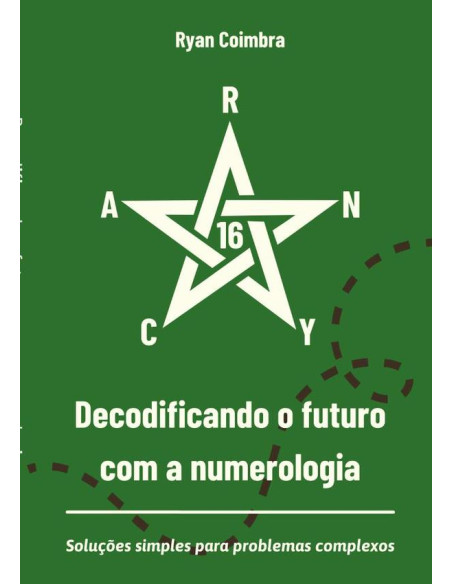 Decodificando O Futuro Com A Numerologia:Soluções simples para problemas complexos