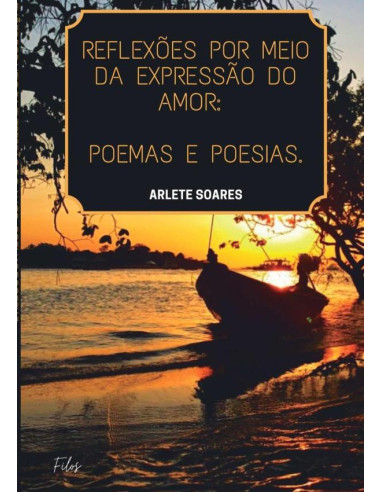 A Expressão Do Amor Através De Poemas, Poesias E Reflexões