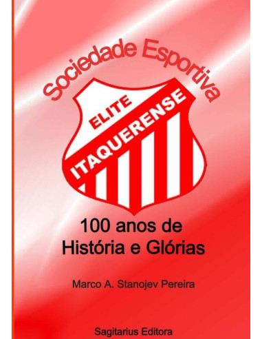 Sociedade Esportiva Elite Itaquerense:100 anos de História e Glórias