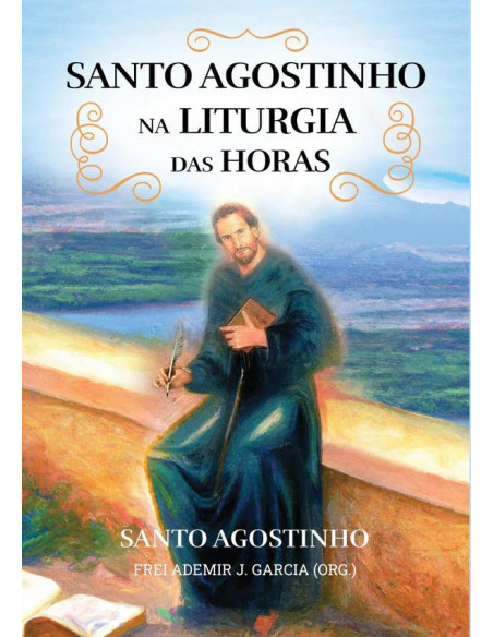 Santo Agostinho  Na Liturgia Das Horas