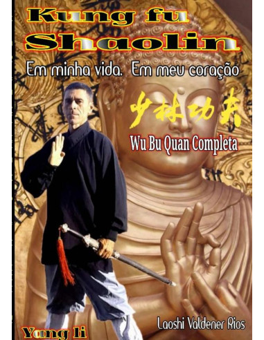 Kung Fu Shaolin Em Minha Vida Em Meu Coração:Kung Fu Shaolin Em Minha Vida Em Meu Coração