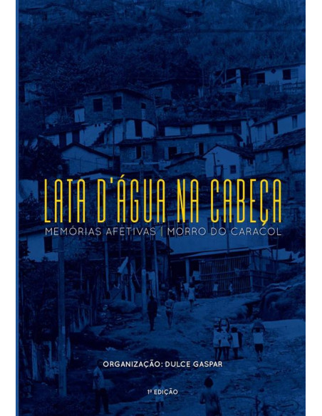 Lata D'água Na Cabeça:Memórias Afetivas Morro do Caracol