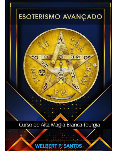 Esoterismo Avançado:Curso de Alta Magia Branca - Teurgia