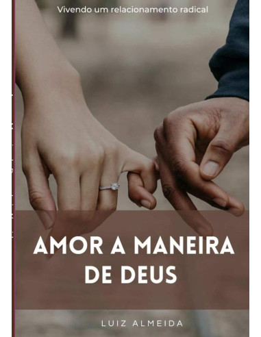 Amor A Maneira De Deus:Vivendo Um Relacionamento Radical