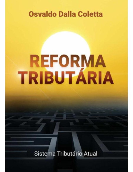 Reforma Tributária:Sistema Tributário atual