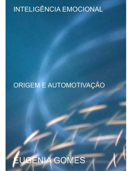 Inteligência Emocional:ORIGEM E AUTOMOTIVAÇÃO