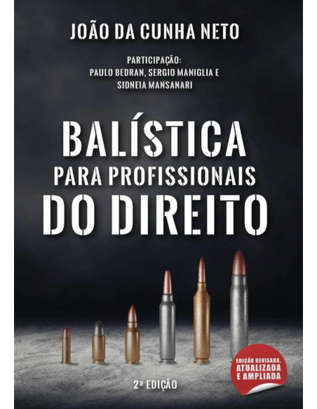 Balística Para Profissionais Do Direito:Part. Paulo Bedran, Sergio Maniglia e Sidneia Mansanari