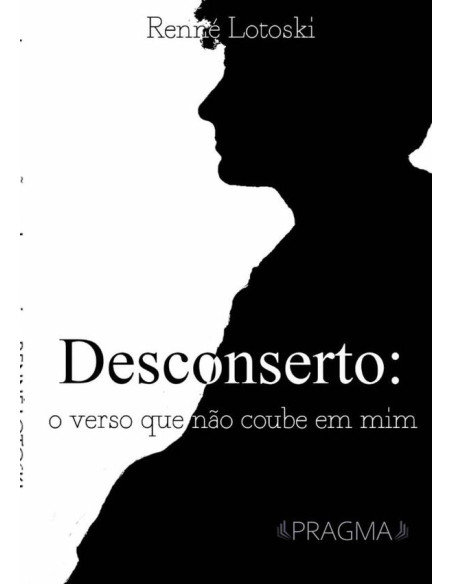 Desconserto: O Verso Que Não Coube Em Mim