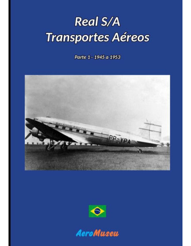 Real S/a Transportes Aéreos - 1:Parte 1 - 1945 a 1953