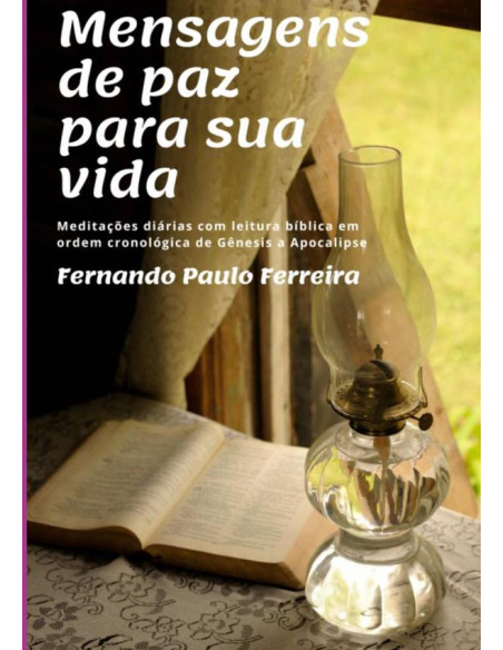 Mensagens De Paz Para Sua Vida:Meditações diárias com leitura bíblica em ordem cronológica de Gênesis a Apocalipse??