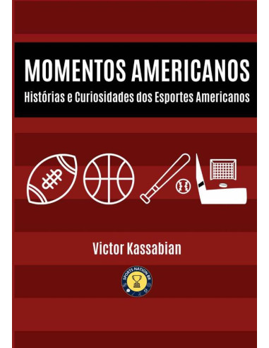 Momentos Americanos:Histórias e Curiosidades dos Esportes Americanos