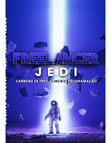 Freelancer Jedi:Guia de Carreira de Programador Freelancer