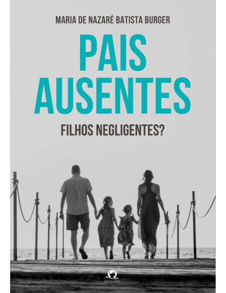 Pais Ausentes, Filhos Negligentes?