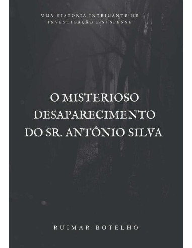 O Misterioso Desaparecimento Do Sr. Antônio Silva