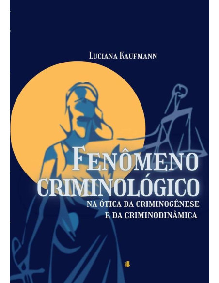 Fenômeno Criminológico Na Ótica Da Criminogênese E Da Criminodinâmica