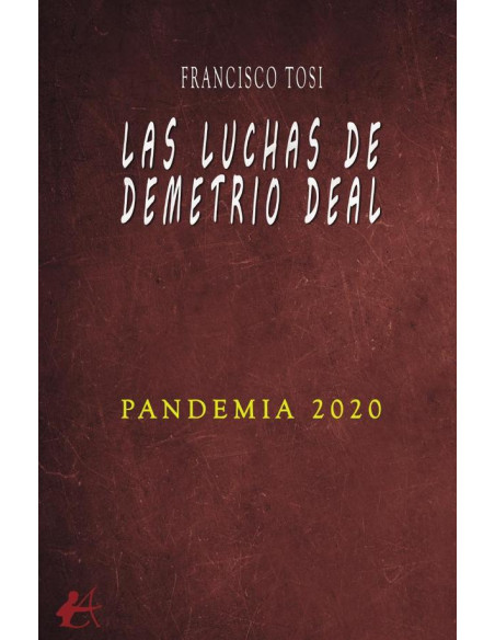 Las luchas de Demetrio Deal:Pandemia 2020