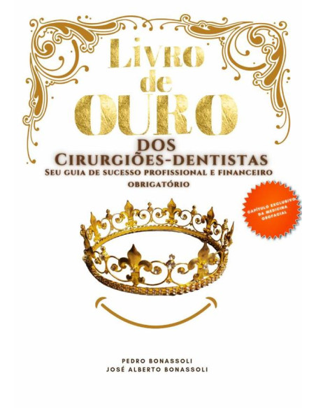 Livro De Ouro Dos Cirurgiões-dentistas:Seu guia profissional e financeiro obrigatório