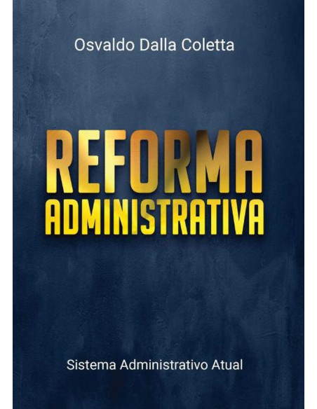 Reforma Administrativa:Sistema Administrativo Atual