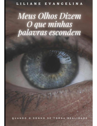 Meus Olhos Dizem O Que Minhas Palavras Escondem:Quando o sonho se torna realidade