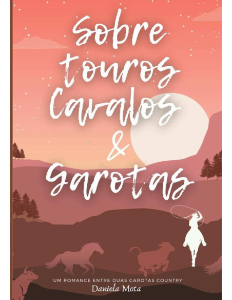 Sobre Touros, Cavalos E Garotas