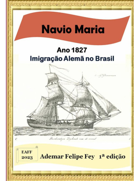 Navio Maria - Ano 1827: Imigração Alemã No Brasil