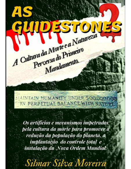 As Guidestones 2:A CULTURA DA MORTE E A NATUREZA PERVERSA DO PRIMEIRO MANDAMENTO