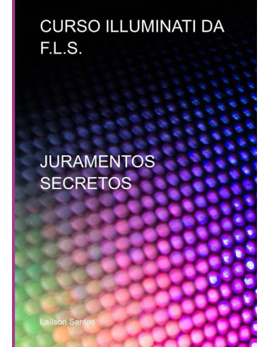 Curso Illuminati Da F.l.s.:JURAMENTOS SECRETOS