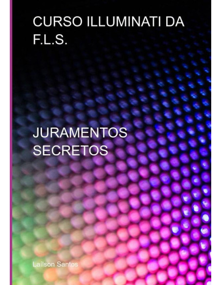 Curso Illuminati Da F.l.s.:JURAMENTOS SECRETOS