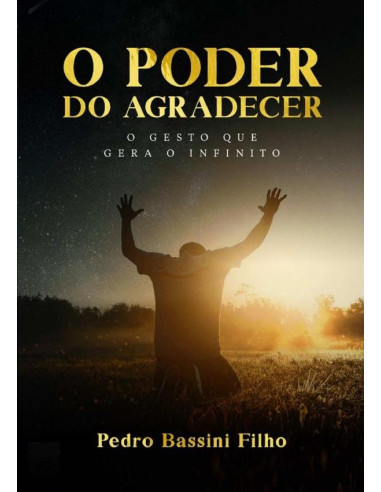 O Poder Do Agradecer:O gesto que gera o infinito