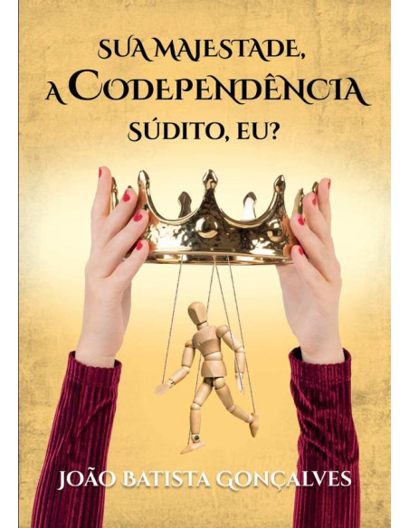 Sua Majestade, A Codependência:SÚDITO, EU ?