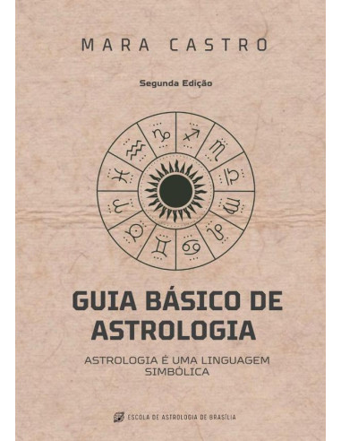 Guia Básico De Astrologia:Astrologia é uma Linguagem Simbólica