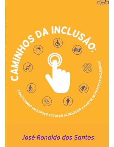 Caminhos Da Inclusão:CONSTRUINDO UM ESPAÇO ESCOLAR ACOLHEDOR A PARTIR DE PRÁTICAS INCLUSIVAS