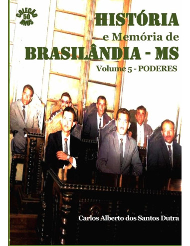 História E Memória De Brasilândia/ms Volume 5 - Poderes