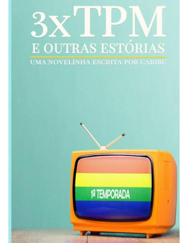 3xtpm E Outras Estórias:Uma novelinha escrita por caribu